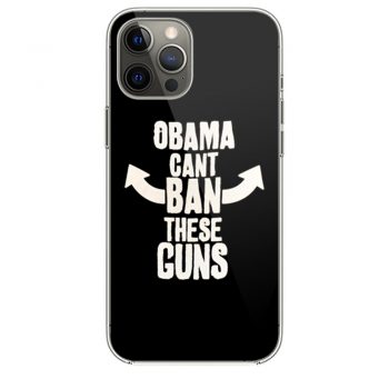 Obama Cant Ban These Guns iPhone 12 Case iPhone 12 Pro Case iPhone 12 Mini iPhone 12 Pro Max Case