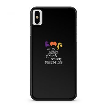 Oh Look Another Glorious Morning Makes Me Sick iPhone X Case iPhone XS Case iPhone XR Case iPhone XS Max Case
