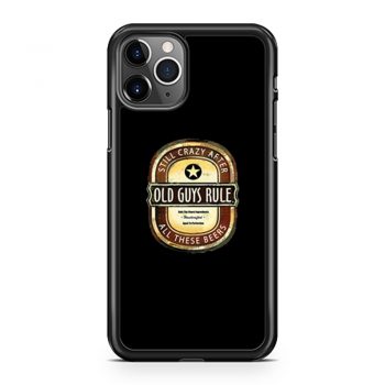 Old Guys Rule Crazy Beer iPhone 11 Case iPhone 11 Pro Case iPhone 11 Pro Max Case