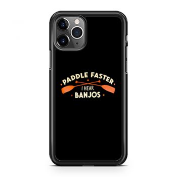 Paddle Faster I Hear Banjos iPhone 11 Case iPhone 11 Pro Case iPhone 11 Pro Max Case