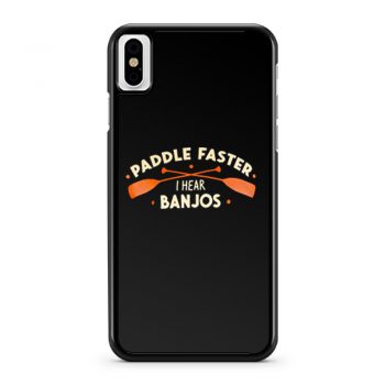 Paddle Faster I Hear Banjos iPhone X Case iPhone XS Case iPhone XR Case iPhone XS Max Case