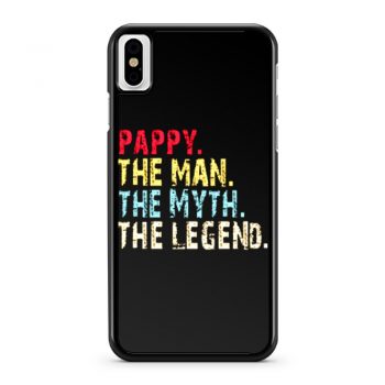 Pappy The Man The Myth The Legend iPhone X Case iPhone XS Case iPhone XR Case iPhone XS Max Case
