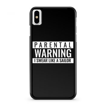 Parental Warning I Swear Like a Sailor iPhone X Case iPhone XS Case iPhone XR Case iPhone XS Max Case