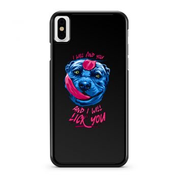 Pit Licking I Will Find You iPhone X Case iPhone XS Case iPhone XR Case iPhone XS Max Case