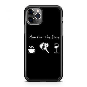 Plan For The Day Coffee Pickleball Beer iPhone 11 Case iPhone 11 Pro Case iPhone 11 Pro Max Case