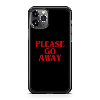 Please Go Away iPhone 11 Case iPhone 11 Pro Case iPhone 11 Pro Max Case