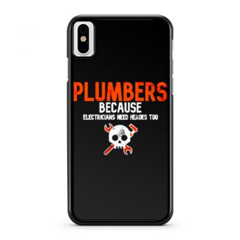 Plumbers Because Electricians Heroes Too Funny iPhone X Case iPhone XS Case iPhone XR Case iPhone XS Max Case
