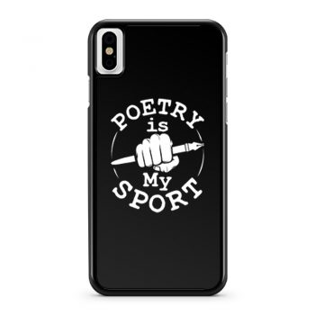 Poetry Is My Sport Poet Poetry Writer iPhone X Case iPhone XS Case iPhone XR Case iPhone XS Max Case