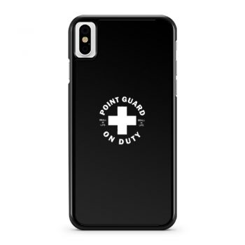 Point Guard On Duty iPhone X Case iPhone XS Case iPhone XR Case iPhone XS Max Case