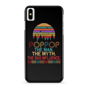 Pop Pop The Man The Myth The Bad Influence Retro Father Day iPhone X Case iPhone XS Case iPhone XR Case iPhone XS Max Case