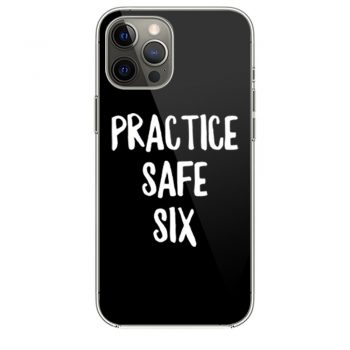 Practice Safe Six iPhone 12 Case iPhone 12 Pro Case iPhone 12 Mini iPhone 12 Pro Max Case