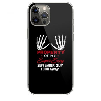 Property Of My Super Sexy September Guy Look Away Human Bone Hand Couple Spouse iPhone 12 Case iPhone 12 Pro Case iPhone 12 Mini iPhone 12 Pro Max Case