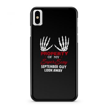 Property Of My Super Sexy September Guy Look Away Human Bone Hand Couple Spouse iPhone X Case iPhone XS Case iPhone XR Case iPhone XS Max Case