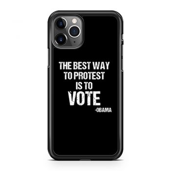 Protest Best Way To Protest Is To Vote iPhone 11 Case iPhone 11 Pro Case iPhone 11 Pro Max Case