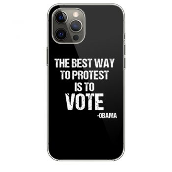 Protest Best Way To Protest Is To Vote iPhone 12 Case iPhone 12 Pro Case iPhone 12 Mini iPhone 12 Pro Max Case