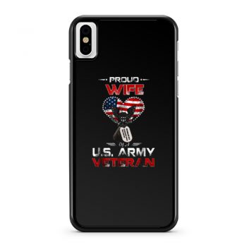 Proud Wife Of A Us Army Veteran iPhone X Case iPhone XS Case iPhone XR Case iPhone XS Max Case