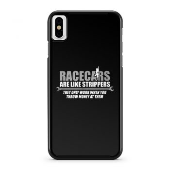 Racecars Are Like Strippers iPhone X Case iPhone XS Case iPhone XR Case iPhone XS Max Case