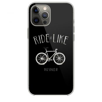 Ride it Like You Stole it iPhone 12 Case iPhone 12 Pro Case iPhone 12 Mini iPhone 12 Pro Max Case