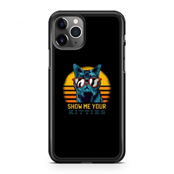 SHOW ME YOUR KITTIES iPhone 11 Case iPhone 11 Pro Case iPhone 11 Pro Max Case