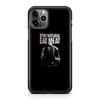 STAY NATURAL EAT MEAT iPhone 11 Case iPhone 11 Pro Case iPhone 11 Pro Max Case