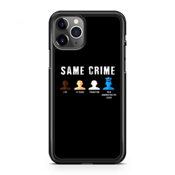 Same Crime More Time Stop Police Brutality Social Inequality iPhone 11 Case iPhone 11 Pro Case iPhone 11 Pro Max Case