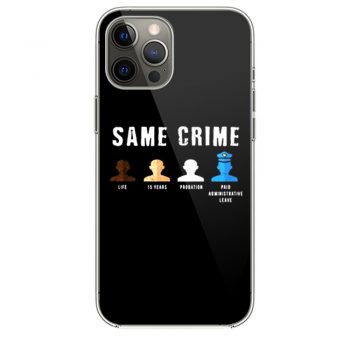 Same Crime More Time Stop Police Brutality Social Inequality iPhone 12 Case iPhone 12 Pro Case iPhone 12 Mini iPhone 12 Pro Max Case