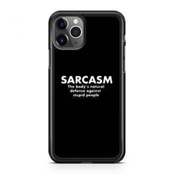 Sarcasm The Bodys Natural Defense Against Stupid People iPhone 11 Case iPhone 11 Pro Case iPhone 11 Pro Max Case