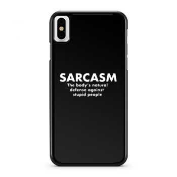 Sarcasm The Bodys Natural Defense Against Stupid People iPhone X Case iPhone XS Case iPhone XR Case iPhone XS Max Case