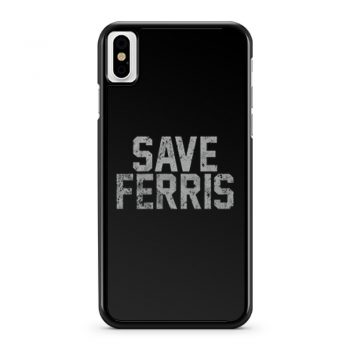 Save Ferris Classic 80s Movie iPhone X Case iPhone XS Case iPhone XR Case iPhone XS Max Case