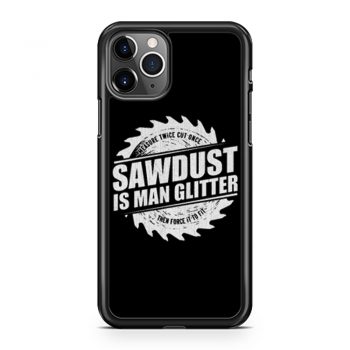 Sawdust Is Man Glitter iPhone 11 Case iPhone 11 Pro Case iPhone 11 Pro Max Case