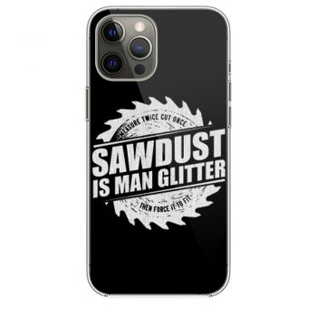 Sawdust Is Man Glitter iPhone 12 Case iPhone 12 Pro Case iPhone 12 Mini iPhone 12 Pro Max Case