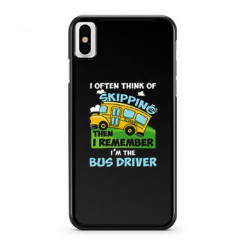 School Bus Driver I Often Think Of Skipping iPhone X Case iPhone XS Case iPhone XR Case iPhone XS Max Case