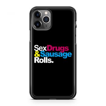 Sex Drugs And Sausage Rolls LAD Baby Adults Funny iPhone 11 Case iPhone 11 Pro Case iPhone 11 Pro Max Case