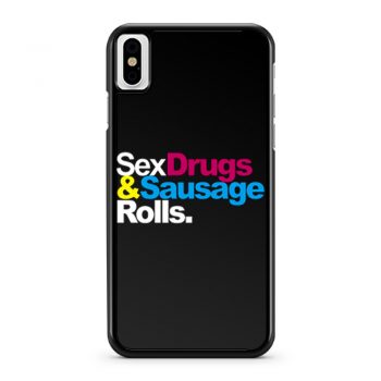 Sex Drugs And Sausage Rolls LAD Baby Adults Funny iPhone X Case iPhone XS Case iPhone XR Case iPhone XS Max Case
