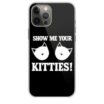 Show Me Your Kitties Funny iPhone 12 Case iPhone 12 Pro Case iPhone 12 Mini iPhone 12 Pro Max Case