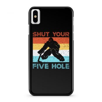 Shut Your Five Hole Hockey Life iPhone X Case iPhone XS Case iPhone XR Case iPhone XS Max Case