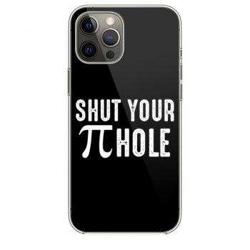 Shut Your Pi Hole Funny Math iPhone 12 Case iPhone 12 Pro Case iPhone 12 Mini iPhone 12 Pro Max Case