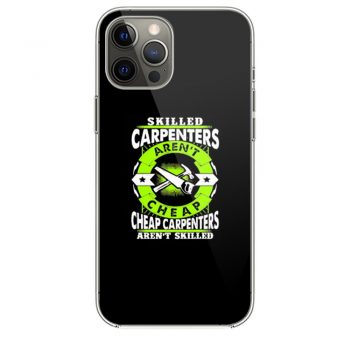 Skilled Carpenters Arent Cheap Carpenters Arent Skilled iPhone 12 Case iPhone 12 Pro Case iPhone 12 Mini iPhone 12 Pro Max Case