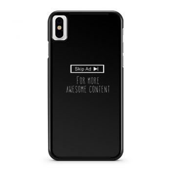 Skip Ad Awesome Conten iPhone X Case iPhone XS Case iPhone XR Case iPhone XS Max Case