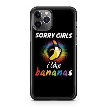 Sorry Girls I Like Bananas Funny LGBT Pride iPhone 11 Case iPhone 11 Pro Case iPhone 11 Pro Max Case