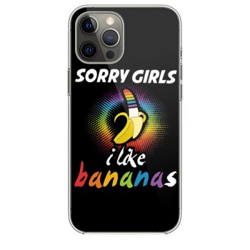 Sorry Girls I Like Bananas Funny LGBT Pride iPhone 12 Case iPhone 12 Pro Case iPhone 12 Mini iPhone 12 Pro Max Case