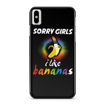 Sorry Girls I Like Bananas Funny LGBT Pride iPhone X Case iPhone XS Case iPhone XR Case iPhone XS Max Case