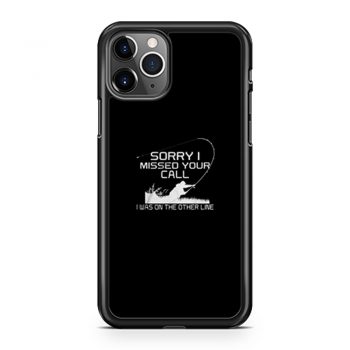 Sorry I Missed Your Call Fishing iPhone 11 Case iPhone 11 Pro Case iPhone 11 Pro Max Case
