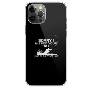 Sorry I Missed Your Call Fishing iPhone 12 Case iPhone 12 Pro Case iPhone 12 Mini iPhone 12 Pro Max Case