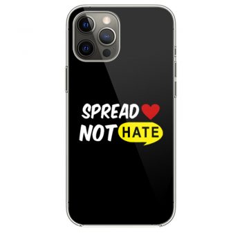 Spread Love Not Hate Be Kind Peace iPhone 12 Case iPhone 12 Pro Case iPhone 12 Mini iPhone 12 Pro Max Case