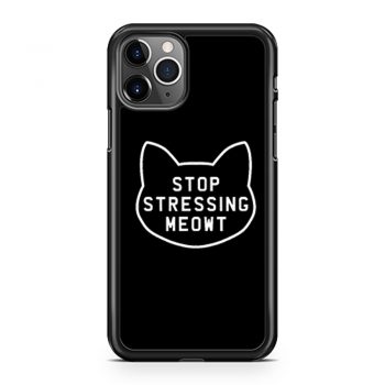 Stop Stressing Meowt Cat iPhone 11 Case iPhone 11 Pro Case iPhone 11 Pro Max Case