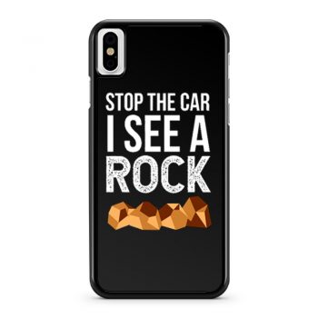 Stop The Car I See A Rock iPhone X Case iPhone XS Case iPhone XR Case iPhone XS Max Case