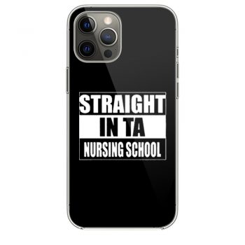 Straight In Ta Nursing School iPhone 12 Case iPhone 12 Pro Case iPhone 12 Mini iPhone 12 Pro Max Case