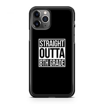 Straight Outta 8th Grade iPhone 11 Case iPhone 11 Pro Case iPhone 11 Pro Max Case