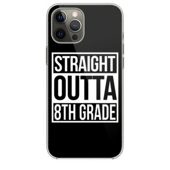 Straight Outta 8th Grade iPhone 12 Case iPhone 12 Pro Case iPhone 12 Mini iPhone 12 Pro Max Case